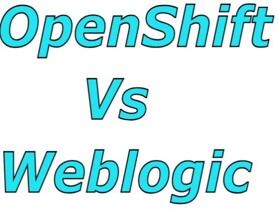 What are the 50 Differences Between WebLogic and OpenShift?